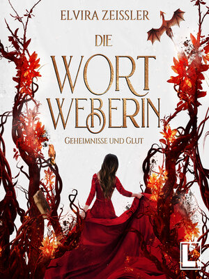 cover image of Geheimnisse und Glut--Die Wortweberin, Band 2 (ungekürzt)